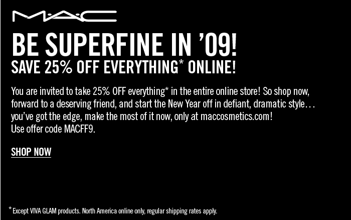 MAC Sale 25% off Everything* (Except Viva Glam) Discount Code is MACFF09